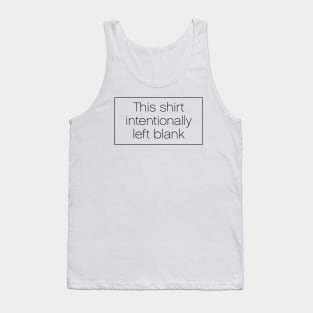 This Shirt Intentionally Left Blank Tank Top